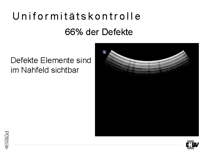 Uniformitätskontrolle 66% der Defekte Elemente sind im Nahfeld sichtbar Uniformitätskontrolle 66% der Defekte Elemente sind im Nahfeld sichtbar