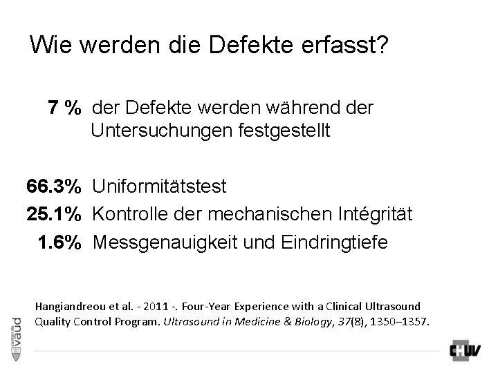 Wie werden die Defekte erfasst? 7 % der Defekte werden während der Untersuchungen festgestellt Wie werden die Defekte erfasst? 7 % der Defekte werden während der Untersuchungen festgestellt