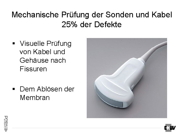 Mechanische Prüfung der Sonden und Kabel 25% der Defekte § Visuelle Prüfung von Kabel Mechanische Prüfung der Sonden und Kabel 25% der Defekte § Visuelle Prüfung von Kabel