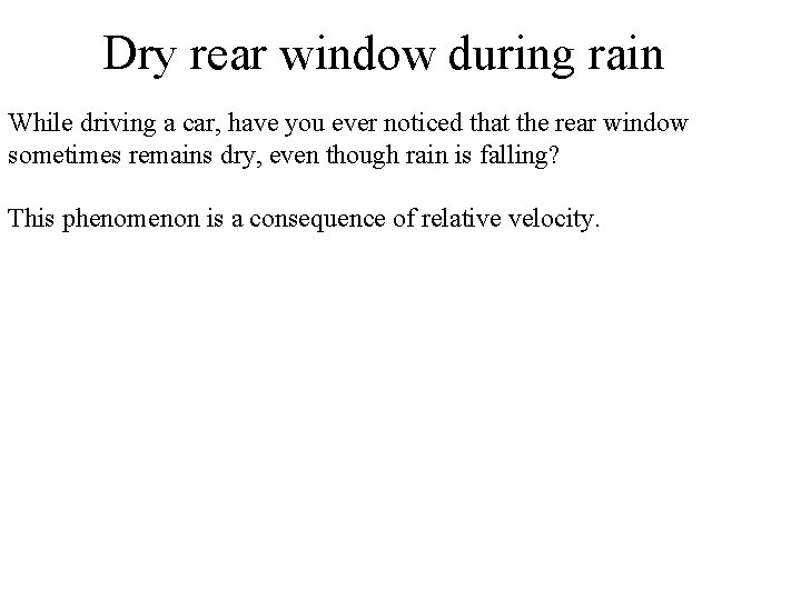 Dry rear window during rain While driving a car, have you ever noticed that