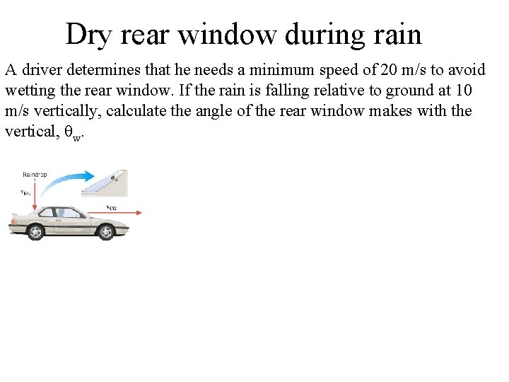 Dry rear window during rain A driver determines that he needs a minimum speed