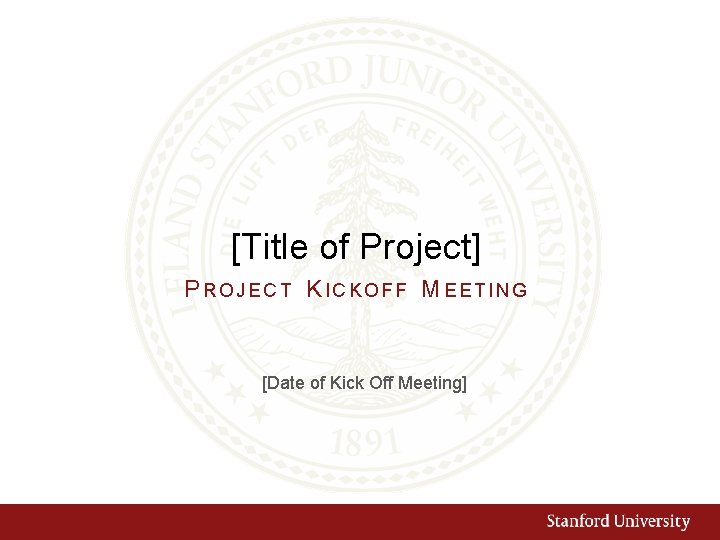 [Title of Project] PROJECT KICKOFF MEETING [Date of Kick Off Meeting] 