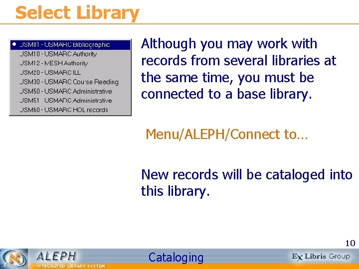 Select Library Although you may work with records from several libraries at the same Select Library Although you may work with records from several libraries at the same