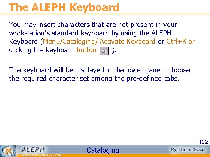 The ALEPH Keyboard You may insert characters that are not present in your workstation's