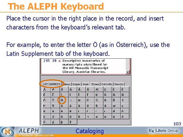 The ALEPH Keyboard Place the cursor in the right place in the record, and