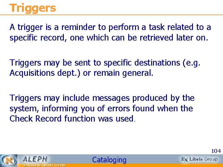 Triggers A trigger is a reminder to perform a task related to a specific