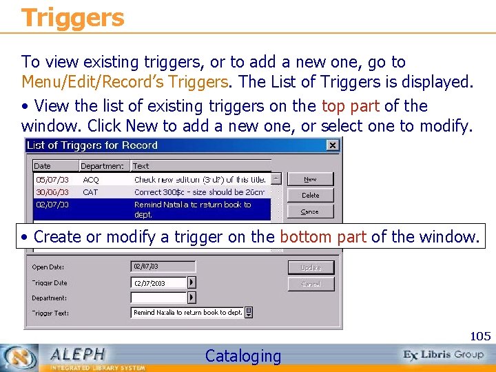 Triggers To view existing triggers, or to add a new one, go to Menu/Edit/Record’s