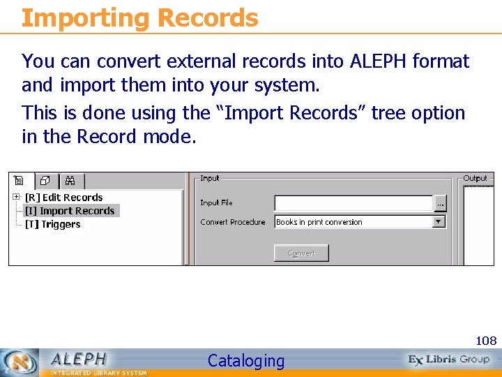 Importing Records You can convert external records into ALEPH format and import them into