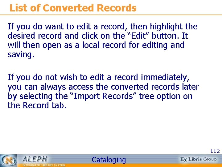 List of Converted Records If you do want to edit a record, then highlight