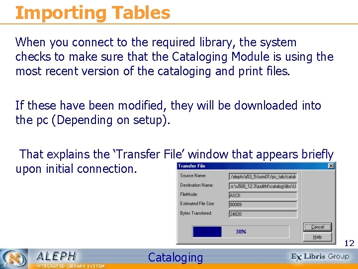 Importing Tables When you connect to the required library, the system checks to make