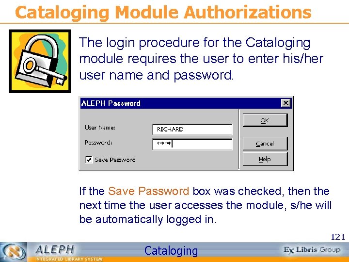 Cataloging Module Authorizations The login procedure for the Cataloging module requires the user to