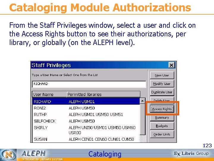 Cataloging Module Authorizations From the Staff Privileges window, select a user and click on