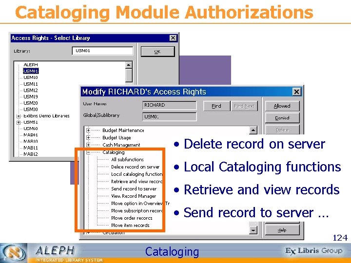 Cataloging Module Authorizations • Delete record on server • Local Cataloging functions • Retrieve
