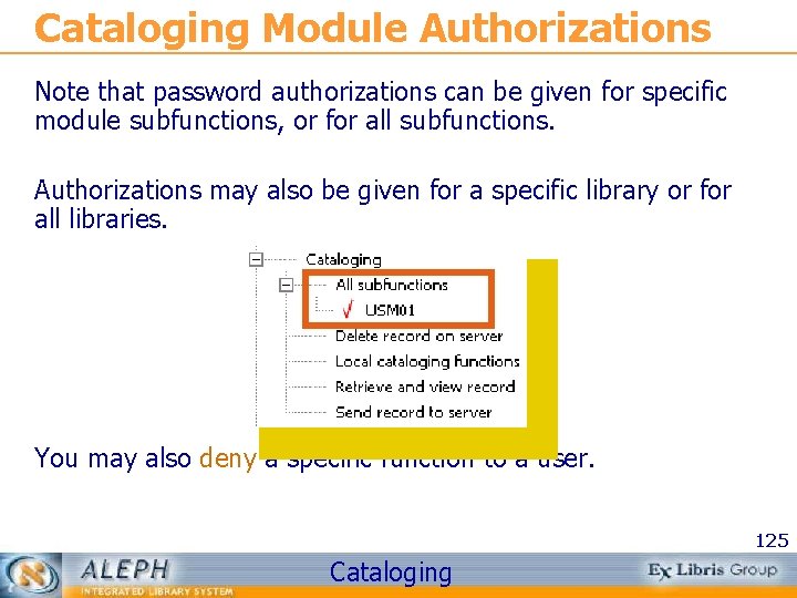 Cataloging Module Authorizations Note that password authorizations can be given for specific module subfunctions,