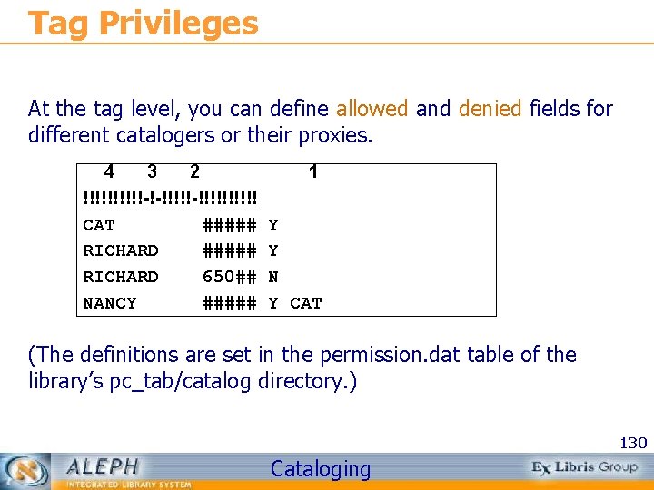 Tag Privileges At the tag level, you can define allowed and denied fields for