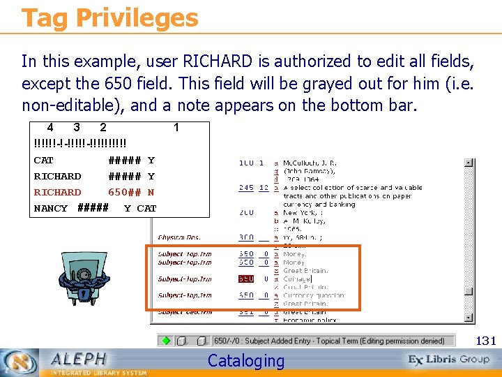 Tag Privileges In this example, user RICHARD is authorized to edit all fields, except