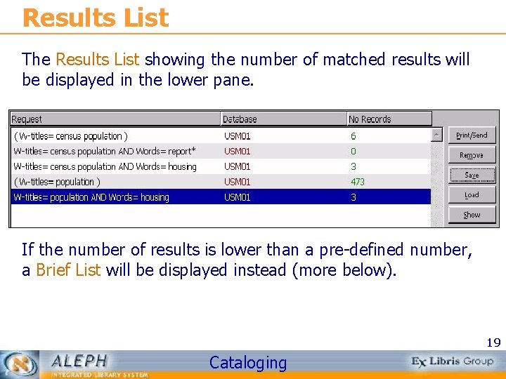 Results List The Results List showing the number of matched results will be displayed