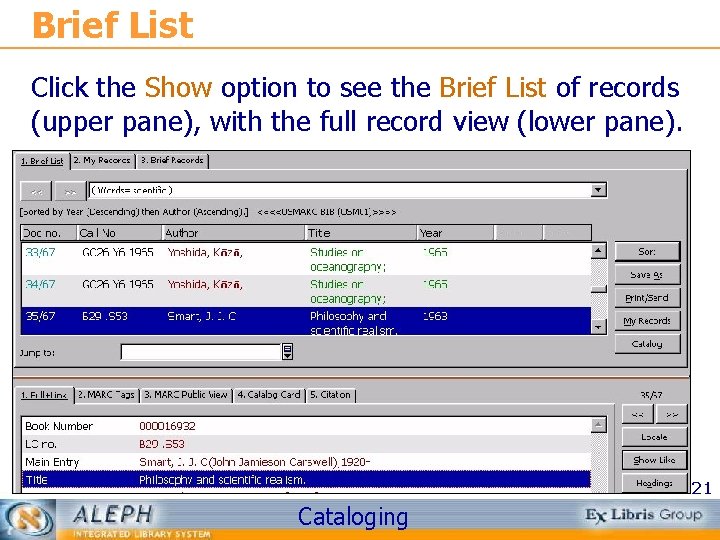 Brief List Click the Show option to see the Brief List of records (upper