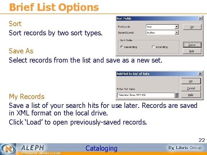 Brief List Options Sort records by two sort types. Save As Select records from