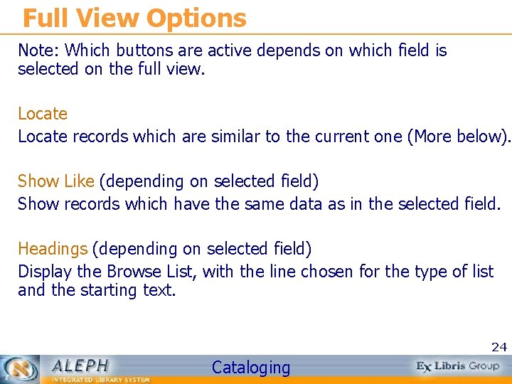 Full View Options Note: Which buttons are active depends on which field is selected