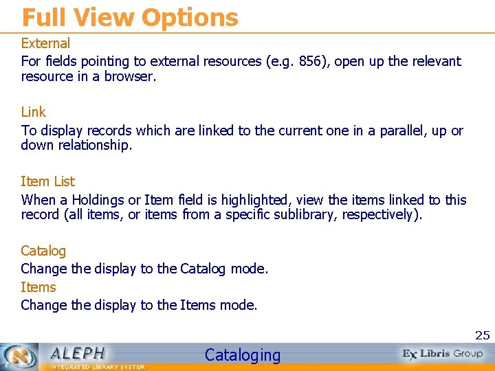 Full View Options External For fields pointing to external resources (e. g. 856), open