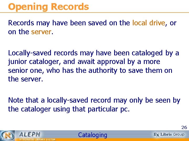 Opening Records may have been saved on the local drive, or on the server.