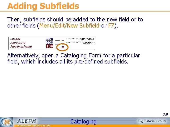 Adding Subfields Then, subfields should be added to the new field or to other