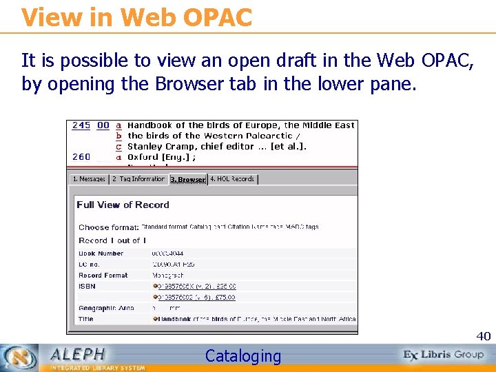 View in Web OPAC It is possible to view an open draft in the