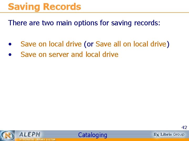 Saving Records There are two main options for saving records: • • Save on