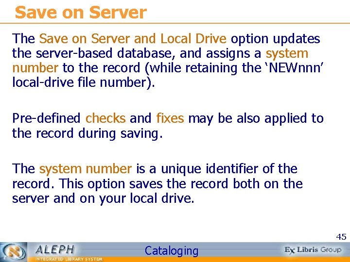 Save on Server The Save on Server and Local Drive option updates the server-based