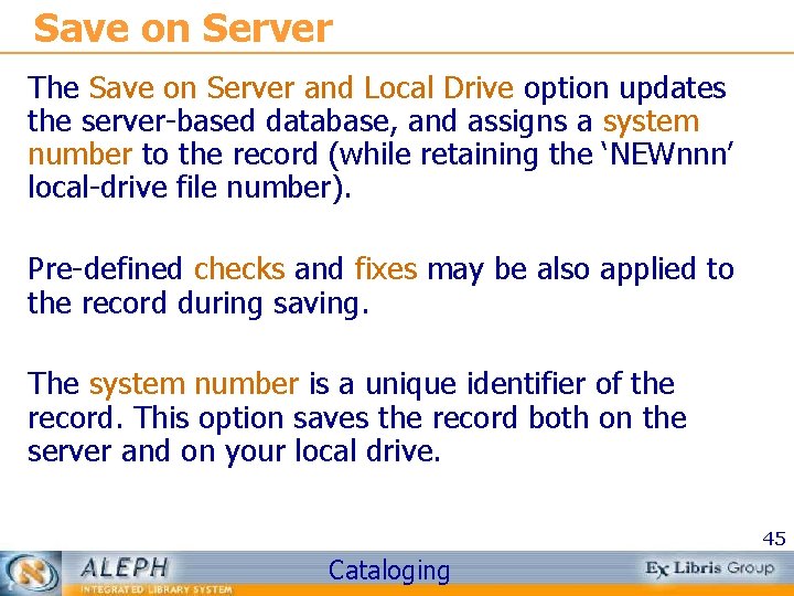Save on Server The Save on Server and Local Drive option updates the server-based Save on Server The Save on Server and Local Drive option updates the server-based