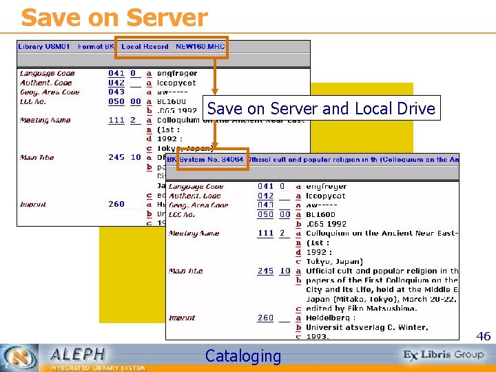 Save on Server and Local Drive 46 Cataloging 