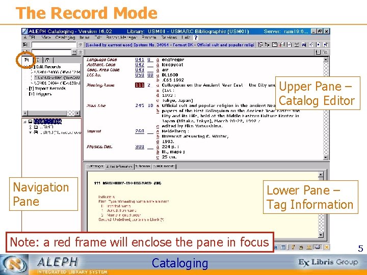 The Record Mode Upper Pane – Catalog Editor Navigation Pane Lower Pane – Tag