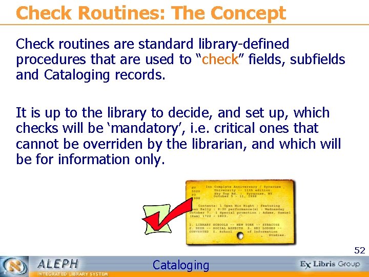 Check Routines: The Concept Check routines are standard library-defined procedures that are used to