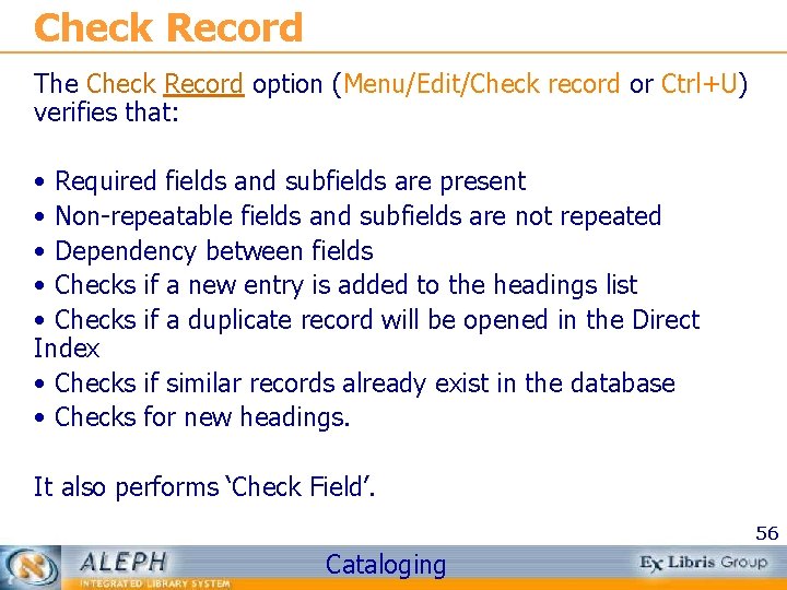 Check Record The Check Record option (Menu/Edit/Check record or Ctrl+U) verifies that: • Required