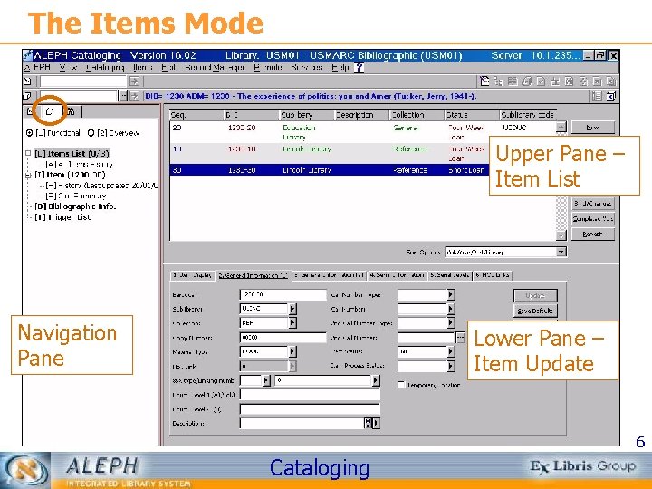 The Items Mode Upper Pane – Item List Navigation Pane Lower Pane – Item