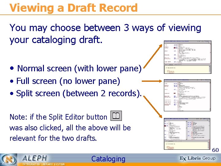 Viewing a Draft Record You may choose between 3 ways of viewing your cataloging