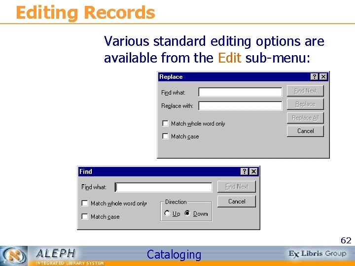 Editing Records Various standard editing options are available from the Edit sub-menu: 62 Cataloging