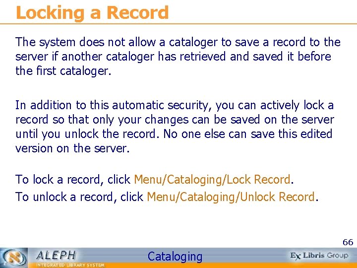 Locking a Record The system does not allow a cataloger to save a record