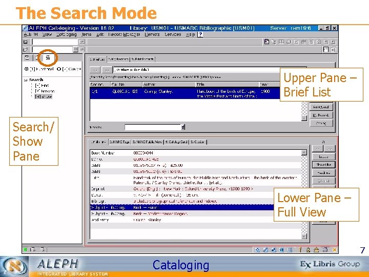 The Search Mode Upper Pane – Brief List Search/ Show Pane Lower Pane –