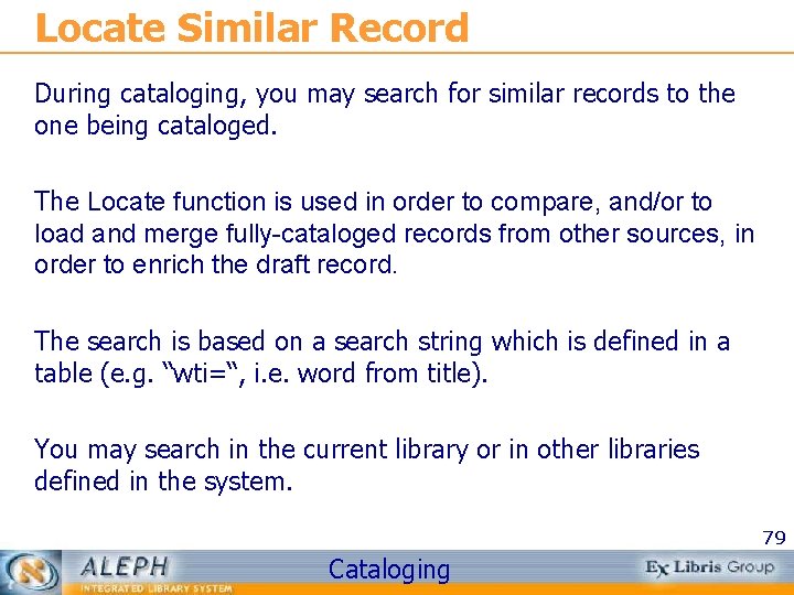 Locate Similar Record During cataloging, you may search for similar records to the one