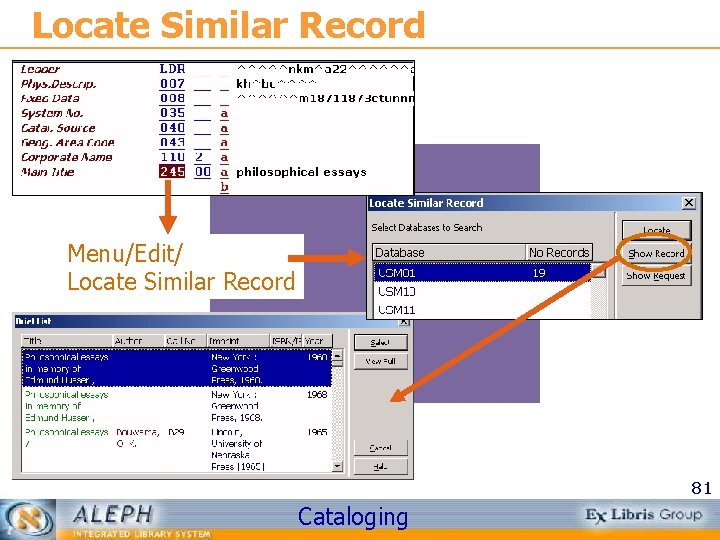 Locate Similar Record Menu/Edit/ Locate Similar Record 81 Cataloging 