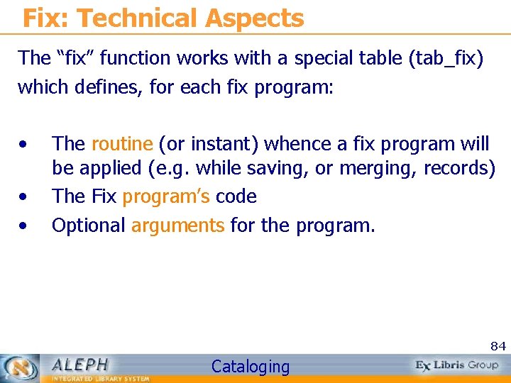 Fix: Technical Aspects The “fix” function works with a special table (tab_fix) which defines,