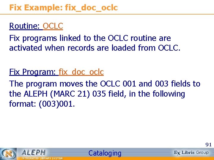 Fix Example: fix_doc_oclc Routine: OCLC Fix programs linked to the OCLC routine are activated