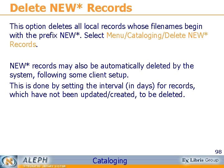 Delete NEW* Records This option deletes all local records whose filenames begin with the