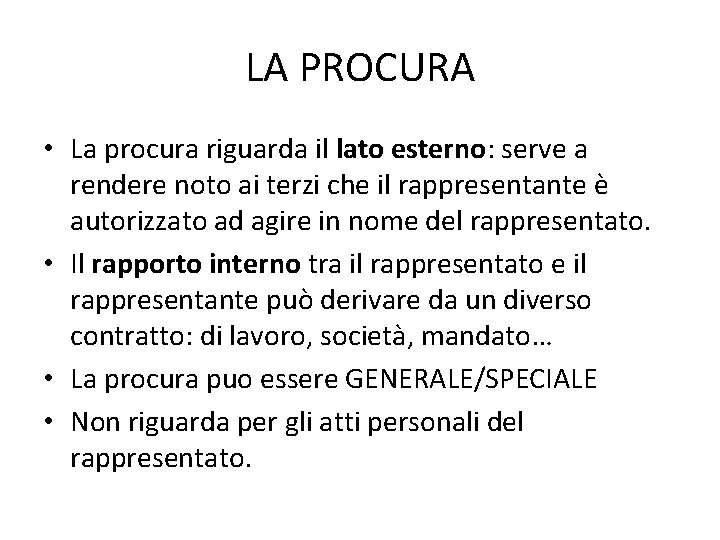 LA PROCURA • La procura riguarda il lato esterno: serve a rendere noto ai