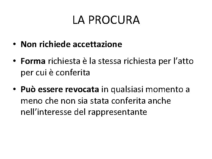 LA PROCURA • Non richiede accettazione • Forma richiesta è la stessa richiesta per