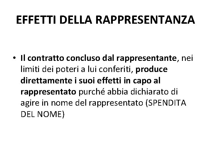 EFFETTI DELLA RAPPRESENTANZA • Il contratto concluso dal rappresentante, nei limiti dei poteri a