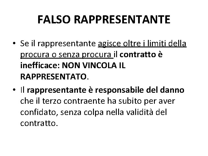FALSO RAPPRESENTANTE • Se il rappresentante agisce oltre i limiti della procura o senza