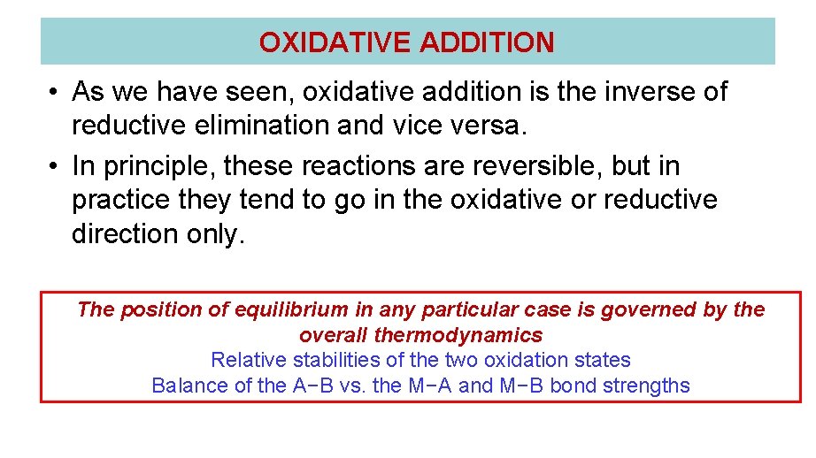 OXIDATIVE ADDITION • As we have seen, oxidative addition is the inverse of reductive OXIDATIVE ADDITION • As we have seen, oxidative addition is the inverse of reductive